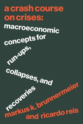 A Crash Course on Crises: Macroeconomic Concepts for Run-Ups, Collapses, and Recoveries Cover Image