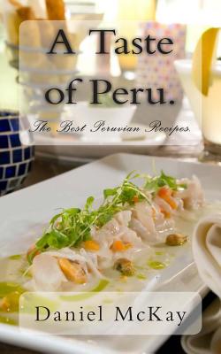 A Taste of Peru.: The Best Peruvian Recipes. Cover Image