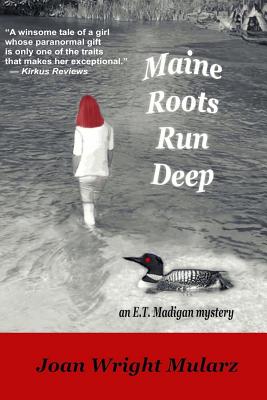 Maine Roots Run Deep: An E.T. Madigan Mystery By Joan Wright Mularz Cover Image