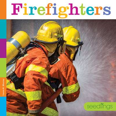 Firefighters (Seedlings) By Laura K. Murray Cover Image