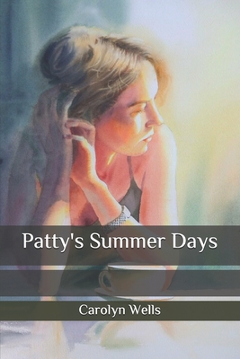 Patty's Summer Days By Carolyn Wells Cover Image