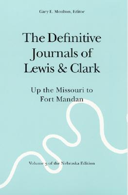 The Definitive Journals of Lewis and Clark, Vol 3: Up the Missouri to Fort Mandan