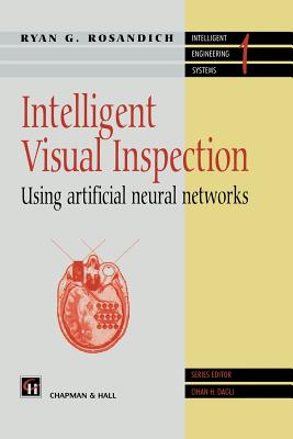 Intelligent Visual Inspection: Using Artificial Neural Networks (Intelligent Engineering Systems)