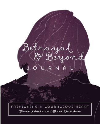 Betrayal and Beyond Journal By Diane Roberts, Shari Chinchen Cover Image