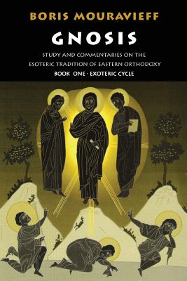 Gnosis Volume I: Study and Commentaries on the Esoteric Tradition of Eastern Orthodoxy Cover Image