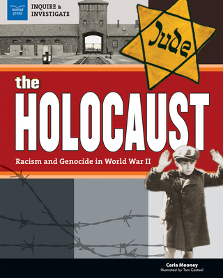 The the Holocaust: Racism and Genocide in World War II (Inquire and Investigate) By Carla Mooney, Tom Casteel (Illustrator) Cover Image