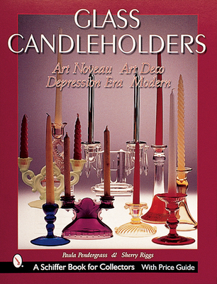 Glass Candleholders: Art Nouveau, Art Deco, Depression Era, Modern (Schiffer Military History) Cover Image