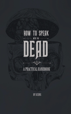 How to Speak With the Dead: A Practical Handbook