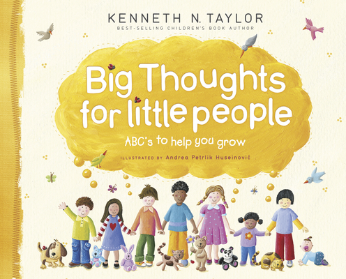 Big Thoughts for Little People: Abc's to Help You Grow By Kenneth N. Taylor, Andrea Petrlik Huseinovic (Illustrator) Cover Image