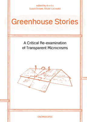 Greenhouse Stories: A Critical Re-Examination of Transparent Microcosms Cover Image
