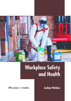 Workplace Safety and Health By Joshua Watkins (Editor) Cover Image