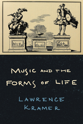 Music and the Forms of Life By Lawrence Kramer Cover Image