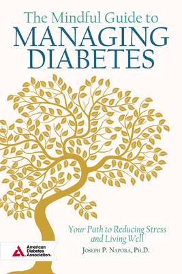 The Mindful Guide to Managing Diabetes: Your Path to Reducing Stress and Living Well Cover Image
