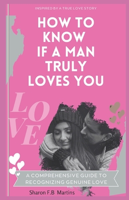 How To Know If A Man Truly Loves You: A Comprehensive Guide To Recognizing Genuine Love