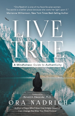 Live True: A Mindfulness Guide to Authenticity Cover Image