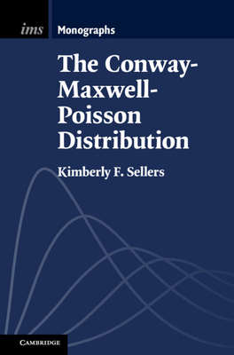 The Conway-Maxwell-Poisson Distribution (Institute of Mathematical Statistics Monographs #8)