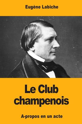 Le Club champenois By Eugene Labiche Cover Image
