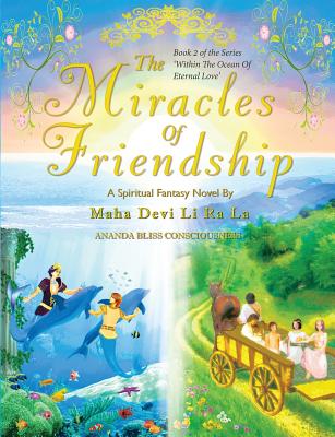 The Miracles Of Friendship By Maha Devi Li Ra La Cover Image