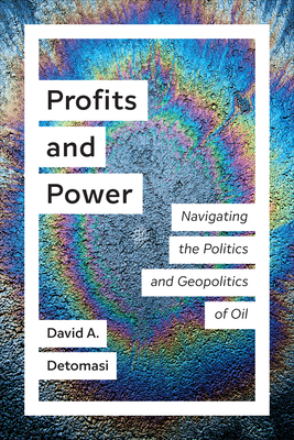 Profits and Power: Navigating the Politics and Geopolitics of Oil (Utp Insights) cover