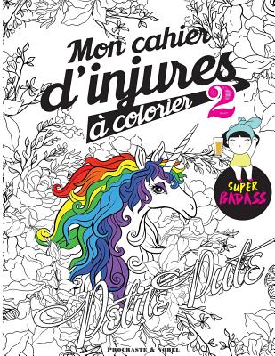 Mon cahier d'injures à colorier 2: Le livre de coloriage le plus badass du monde