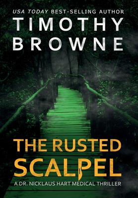The Rusted Scalpel: A Medical Thriller By Timothy Browne Cover Image