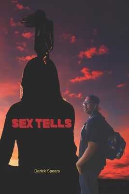 Sex Tells By Darick Spears Cover Image