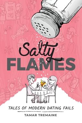 Salty Flames: Tales of Modern Dating Fails Cover Image
