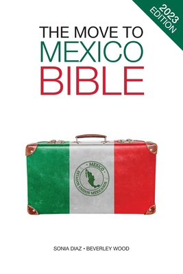 The Move to Mexico Bible By Sonia Diaz, Beverley Wood Cover Image