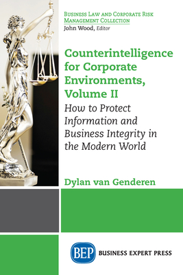 Counterintelligence for Corporate Environments, Volume II: How to Protect Information and Business Integrity in the Modern World Cover Image