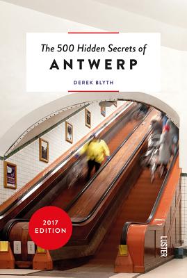 The 500 Hidden Secrets of Antwerp Revised and Updated By Derek Blyth Cover Image