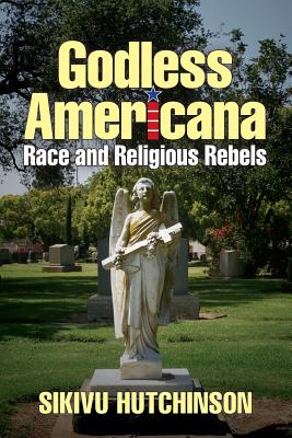 Godless Americana: Race and Religious Rebels Cover Image
