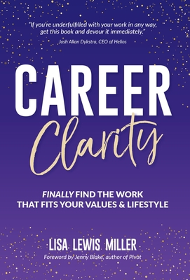 Career Clarity: Finally Find the Work That Fits Your Values and Your Lifestyle Cover Image