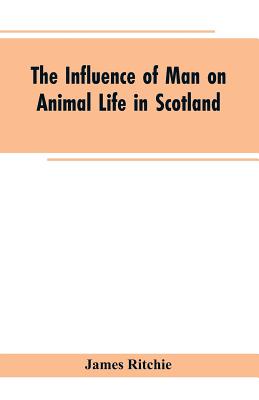 The Influence of Man on Animal Life in Scotland: Study in Faunal Evolution  (Paperback) | Malaprop's Bookstore/Cafe