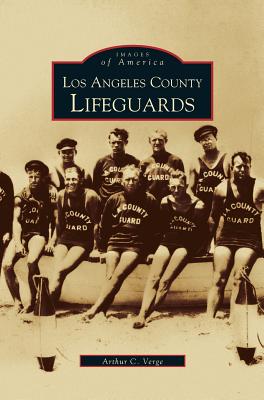 Los Angeles County Lifeguards By Arthur C. Verge Cover Image