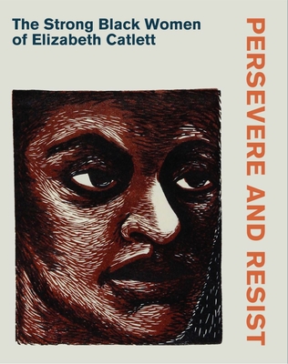 Persevere and Resist: The Strong Black Women of Elizabeth Catlett Cover Image