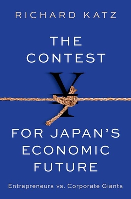 The Contest for Japan's Economic Future: Entrepreneurs Vs Corporate Giants Cover Image
