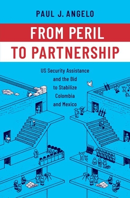 From Peril to Partnership: Us Security Assistance and the Bid to Stabilize Colombia and Mexico Cover Image