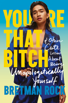You're That Bitch: & Other Cute Lessons About Being Unapologetically Yourself By Bretman Rock Cover Image
