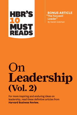 Hbr's 10 Must Reads on Leadership, Vol. 2 (with Bonus Article the Focused Leader by Daniel Goleman) Cover Image