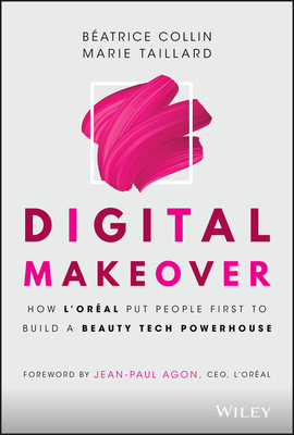 Digital Makeover: How l'Oreal Put People First to Build a Beauty Tech Powerhouse cover