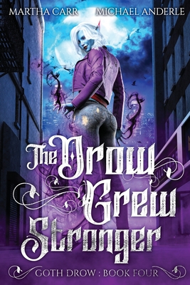 The Drow Grew Stronger (Goth Drow #4)