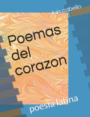Poemas del corazon: poesia latina By Luis Cabello Cover Image