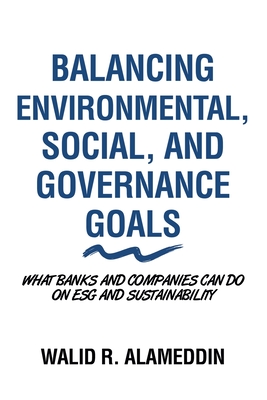 Balancing Environmental, Social, and Governance Goals: What Banks and Companies Can Do on Esg and Sustainability Cover Image