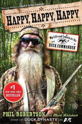 Happy, Happy, Happy: My Life and Legacy as the Duck Commander Cover Image