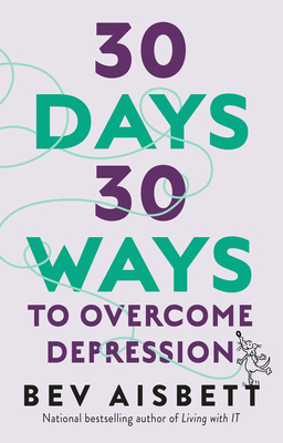 30 Days 30 Ways to Overcome Depression By Bev Aisbett Cover Image