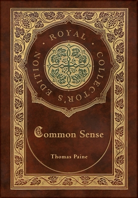 Common Sense (Royal Collector's Edition) (Case Laminate Hardcover with Jacket) By Thomas Paine Cover Image