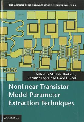 Nonlinear Transistor Model Parameter Extraction Techniques (Cambridge RF and Microwave Engineering) Cover Image