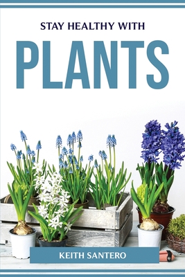Stay Healthy with Plants Cover Image