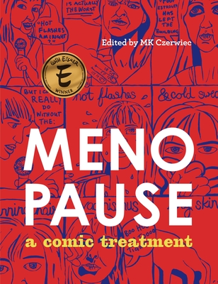 Menopause: A Comic Treatment By Mk Czerwiec Cover Image