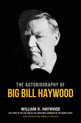Big Bill Haywood's Book: The Autobiography of Big Bill Haywood Cover Image